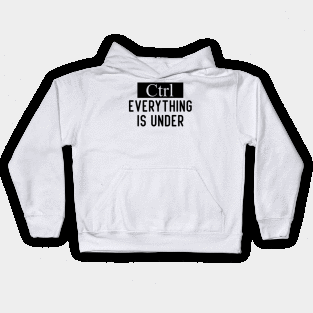 Everything is under control Ctrl Kids Hoodie